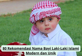 80 Rekomendasi Nama Bayi Laki-Laki Islami Modern dan Unik