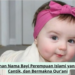 70 Pilihan Nama Bayi Perempuan Islami yang Unik, Cantik, dan Bermakna Qur’ani