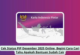 Cek Status PIP Desember 2025 Online, Begini Cara Cari Tahu Apakah Bantuan Sudah Cair