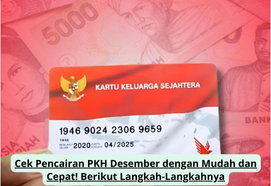 Cek Pencairan PKH Desember dengan Mudah dan Cepat! Berikut Langkah-Langkahnya