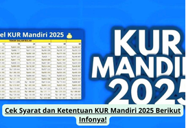 Cek Syarat dan Ketentuan KUR Mandiri 2025 Berikut Infonya!