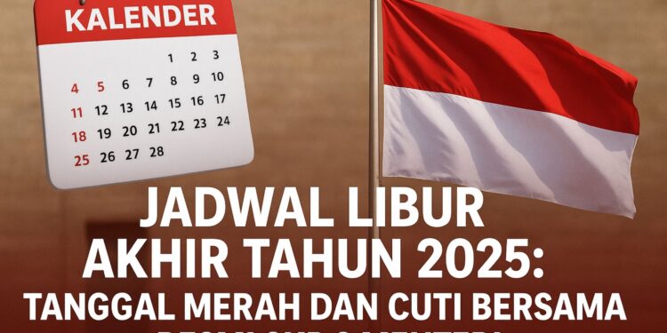 Jadwal Libur Akhir Tahun 2025 Tanggal Merah dan Cuti Bersama Resmi SKB 3 Menteri