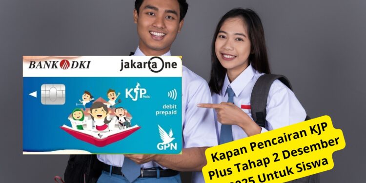 Kapan Pencairan KJP Plus Tahap 2 Desember 2025 Untuk Siswa