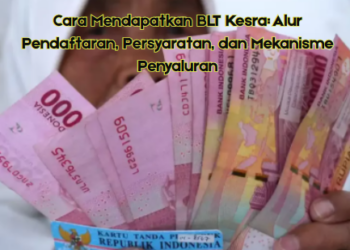 Cara Mendapatkan BLT Kesra: Alur Pendaftaran, Persyaratan, dan Mekanisme Penyaluran