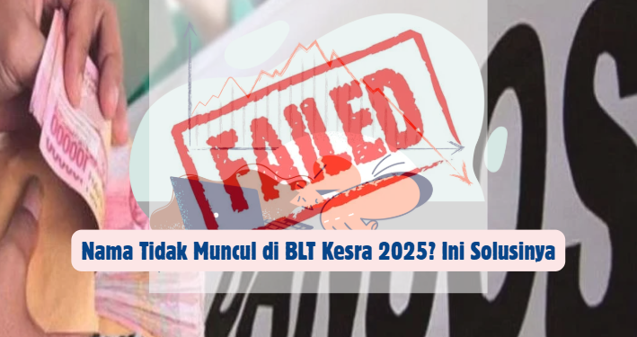 Nama Tidak Muncul di BLT Kesra 2025? Ini Solusinya