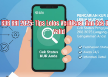 KUR BRI 2025: Tips Lolos Verifikasi dan Cek Data Valid