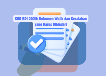 KUR BRI 2025: Dokumen Wajib dan Kesalahan yang Harus Dihindari