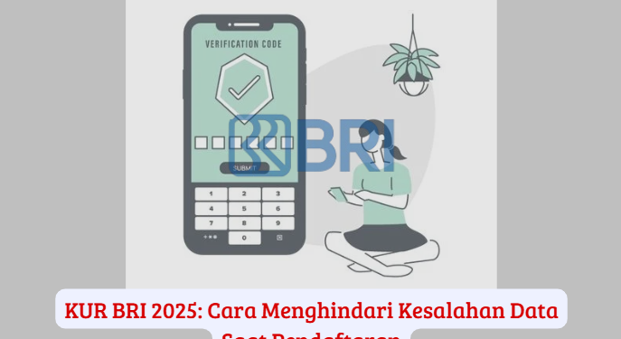 KUR BRI 2025: Cara Menghindari Kesalahan Data Saat Pendaftaran