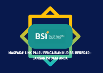 Waspada! Link Palsu Pengajuan KUR BSI Beredar : Jangan Isi Data Anda