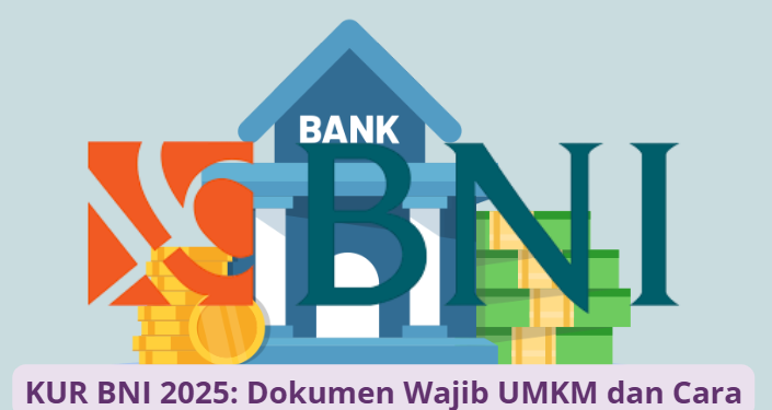 KUR BNI 2025: Dokumen Wajib UMKM dan Cara Menghindari Penolakan