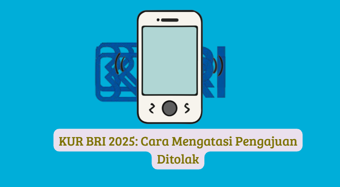KUR BRI 2025: Cara Mengatasi Pengajuan Ditolak