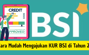 Cara Mudah Mengajukan KUR BSI di Tahun 2025
