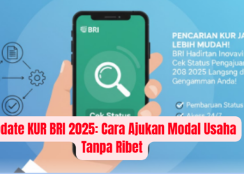 Update KUR BRI 2025: Cara Ajukan Modal Usaha Tanpa Ribet