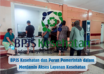 BPJS Kesehatan dan Peran Pemerintah dalam Menjamin Akses Layanan Kesehatan
