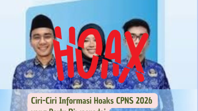Ciri-Ciri Informasi Hoaks CPNS 2026 yang Perlu Diwaspadai