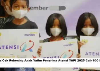 Cara Cek Rekening Anak Yatim Penerima Atensi YAPI 2025 Cair 600 Ribu