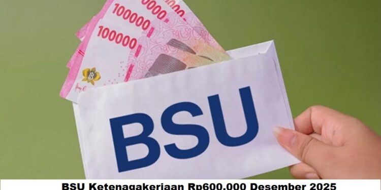 BSU Ketenagakerjaan Rp600.000 Desember 2025: Kriteria Penerima dan Cara Cek Status