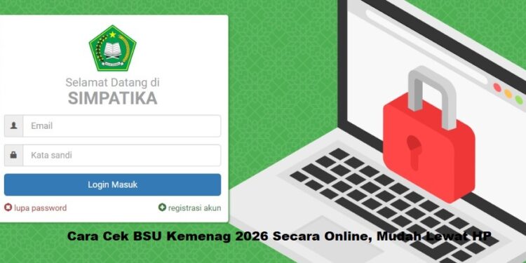 Cara Cek BSU Kemenag 2026 Secara Online, Mudah Lewat HP