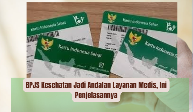 BPJS Kesehatan Jadi Andalan Layanan Medis, Ini Penjelasannya