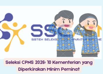 Seleksi CPNS 2026: 10 Kementerian yang Diperkirakan Minim Peminat