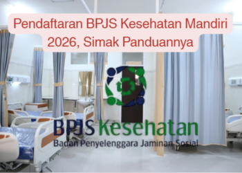 Pendaftaran BPJS Kesehatan Mandiri 2026, Simak Panduannya