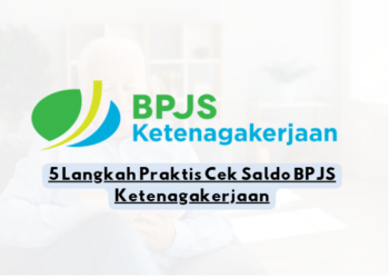 5 Langkah Praktis Cek Saldo BPJS Ketenagakerjaan
