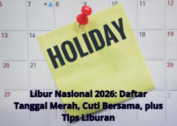 Libur Nasional 2026: Daftar Tanggal Merah, Cuti Bersama, plus Tips Liburan
