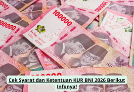 Cek Syarat dan Ketentuan KUR BNI 2026 Berikut Infonya!