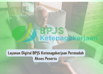Layanan Digital BPJS Ketenagakerjaan Permudah Akses Peserta