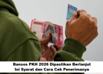 Bansos PKH 2026 Dipastikan Berlanjut, Ini Syarat dan Cara Cek Penerimanya