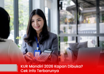 KUR Mandiri 2026 Kapan Dibuka? Cek Info Terbarunya