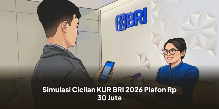 Simulasi Cicilan KUR BRI 2026 Plafon Rp 30 Juta: Syarat Mudah, Angsuran Cuma 600 Ribuan!