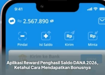 Aplikasi Reward Penghasil Saldo DANA 2026, Ketahui Cara Mendapatkan Bonusnya