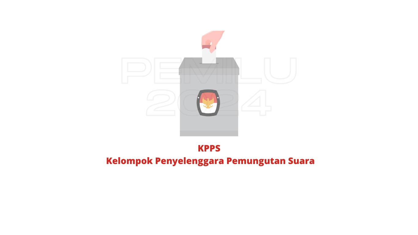 KPPS Pengertian Tugas Wewenang Kewajiban Pemilu 2024 